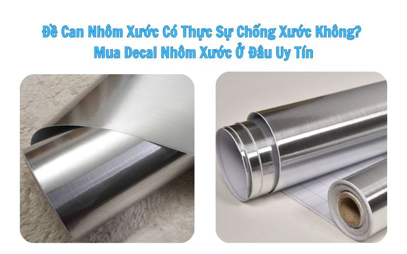 Đề Can Nhôm Xước Có Thực Sự Chống Xước Không? Mua Decal Nhôm Xước Ở Đâu Uy Tín
